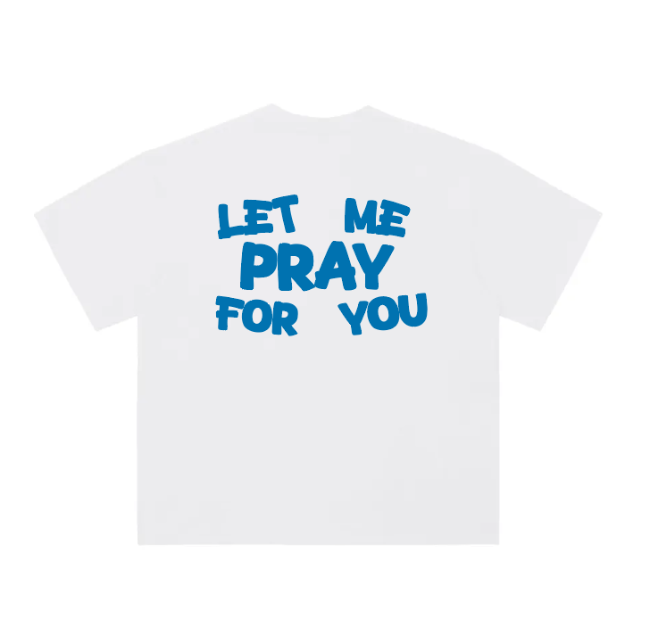 Let Me Pray For You - Tee