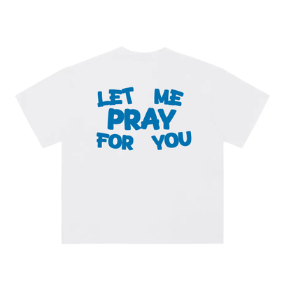 Let Me Pray For You - Tee