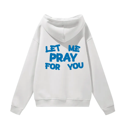 Let Me Pray For You - Hoodie